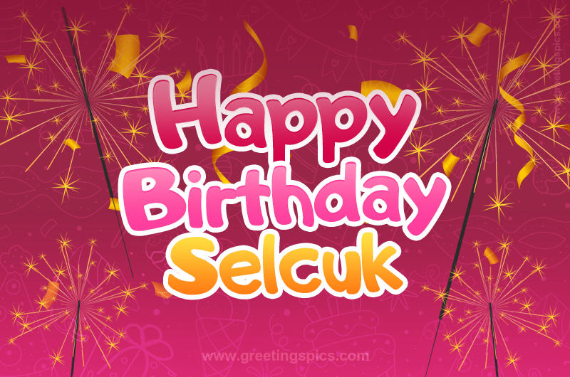 Happy Birthday Selcuk Image with sparklers