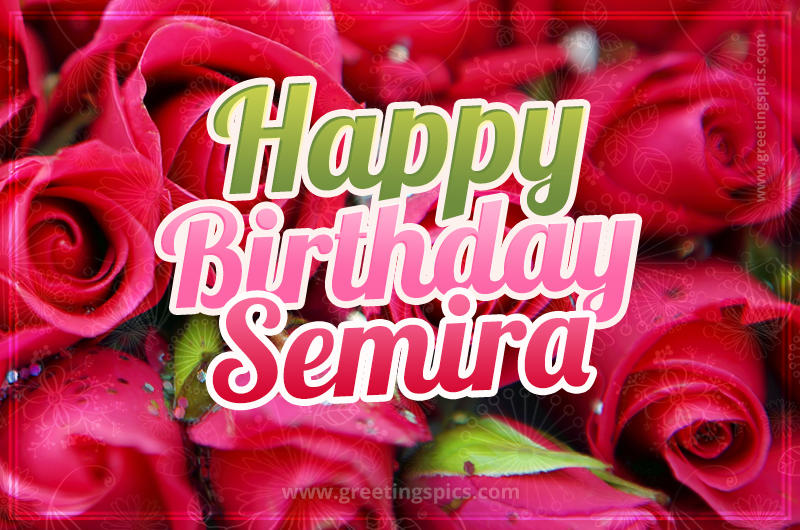 Happy Birthday Semira beautiful Image with red roses