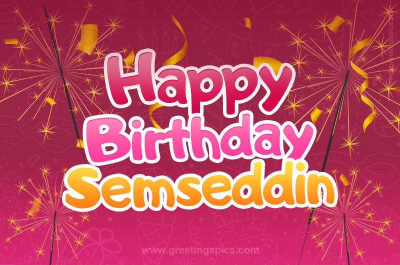 Happy Birthday Semseddin Image with sparklers