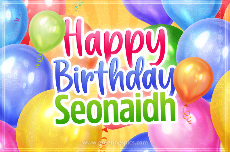 Happy Birthday Seonaidh Image with colorful balloons