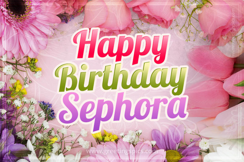 Happy Birthday Sephora Picture with beautiful flowers