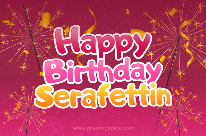 Happy Birthday Serafettin Image with sparklers