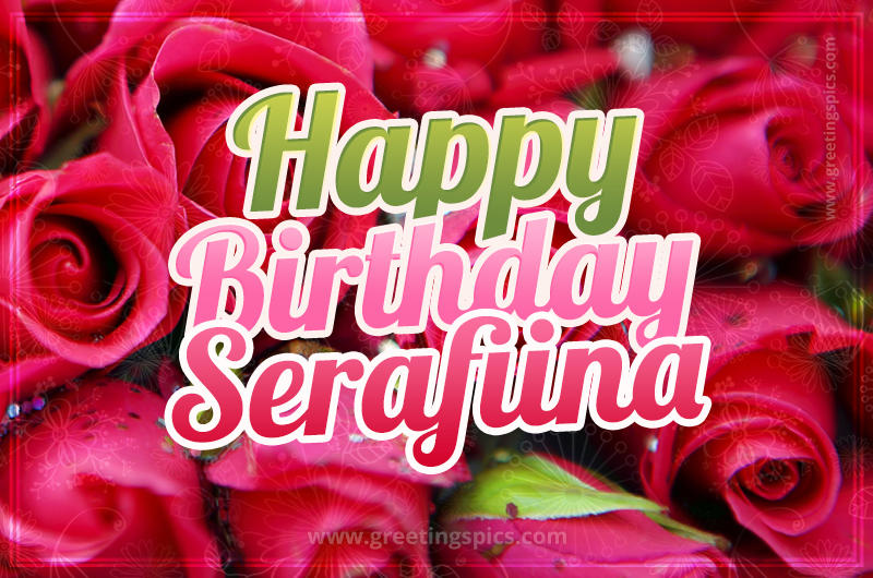 Happy Birthday Serafiina beautiful Image with red roses