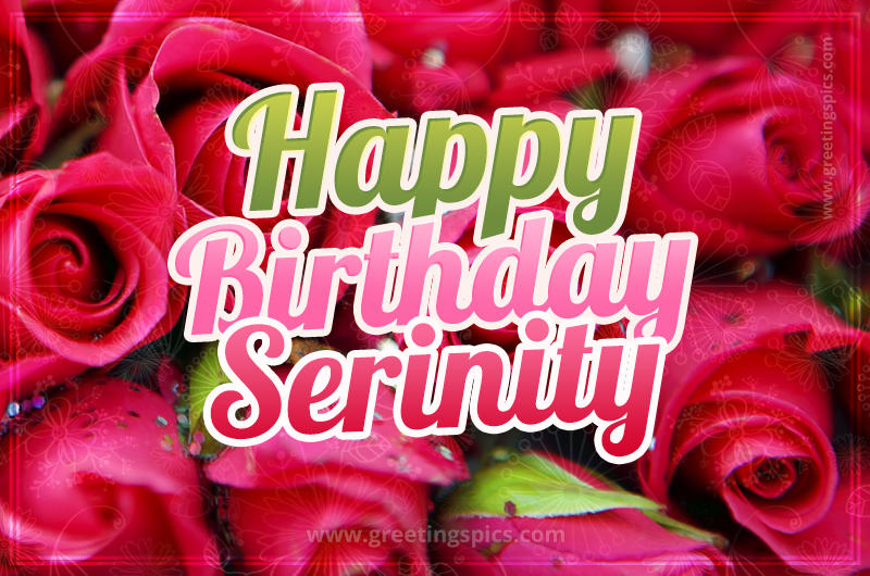 Happy Birthday Serinity beautiful Image with red roses