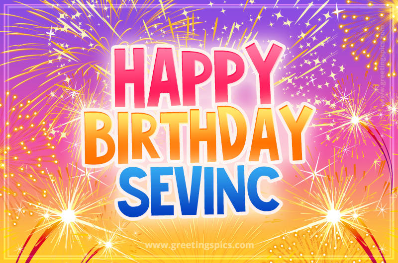 Happy Birthday Sevinc Picture with fireworks