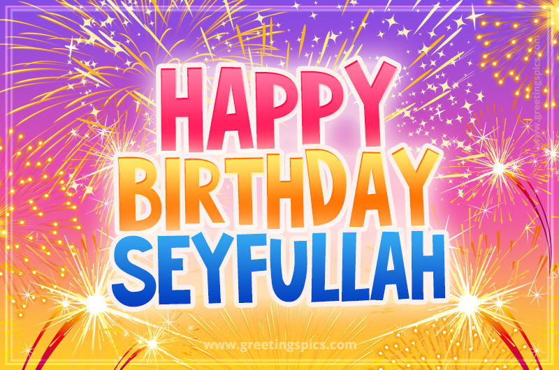 Happy Birthday Seyfullah Picture with fireworks