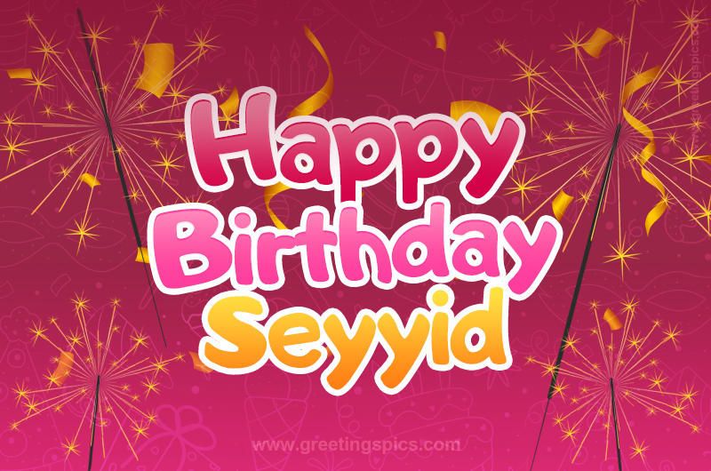 Happy Birthday Seyyid Image with sparklers