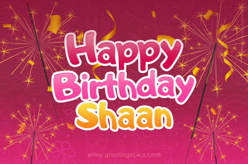 Happy Birthday Shaan Image with sparklers