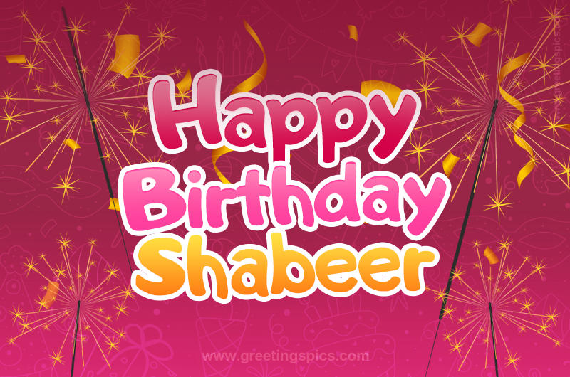 Happy Birthday Shabeer Image with sparklers