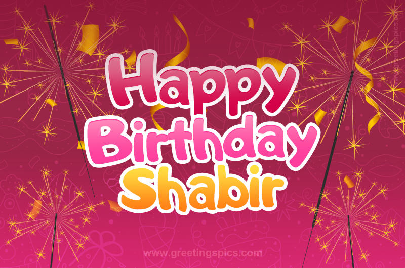 Happy Birthday Shabir Image with sparklers