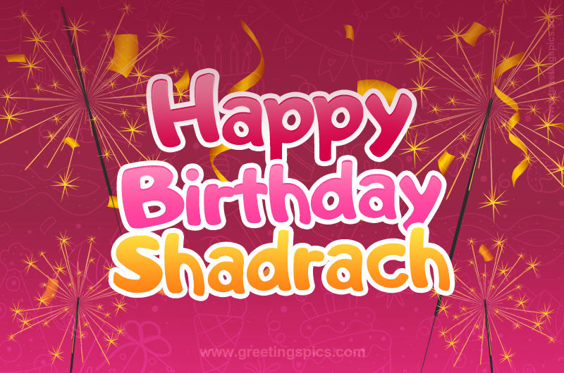 Happy Birthday Shadrach Image with sparklers