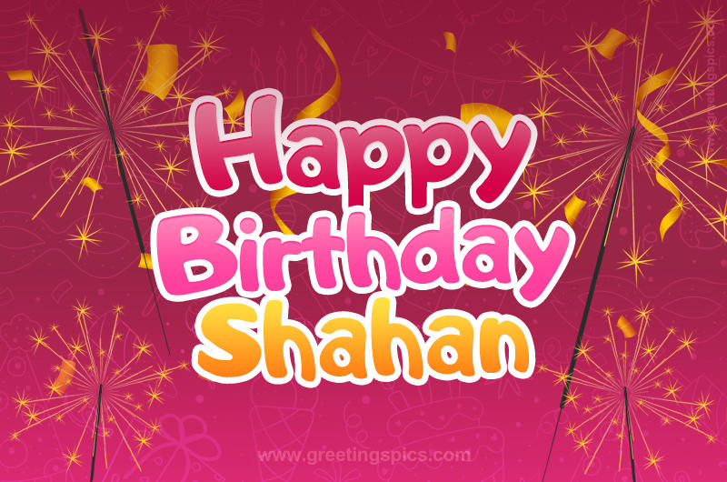 Happy Birthday Shahan Image with sparklers