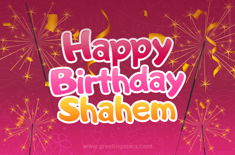 Happy Birthday Shahem Image with sparklers