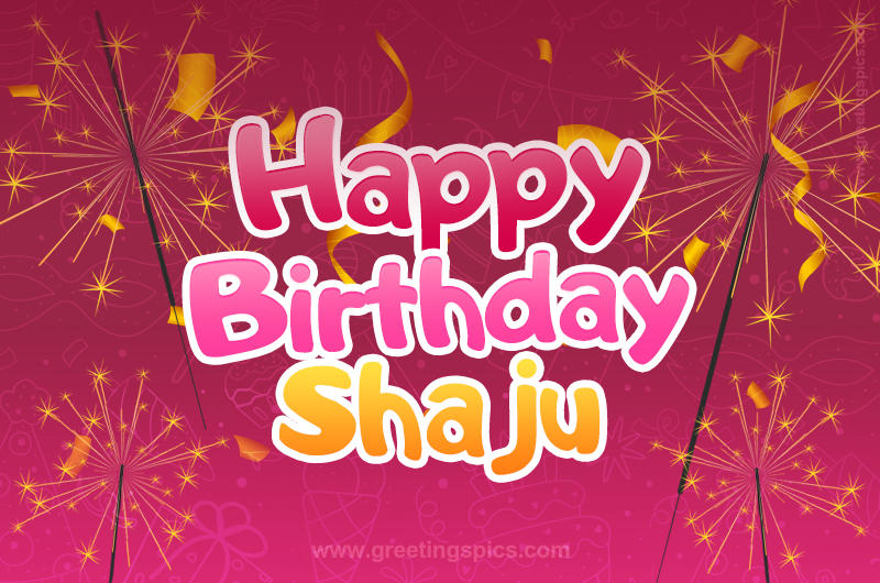 Happy Birthday Shaju Image with sparklers