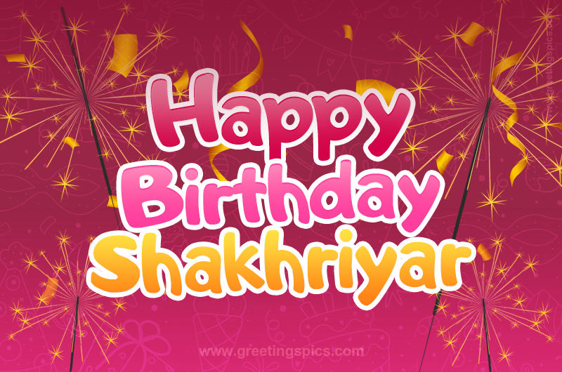 Happy Birthday Shakhriyar Image with sparklers