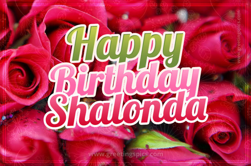 Happy Birthday Shalonda beautiful Image with red roses