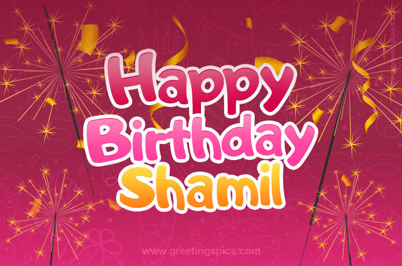 Happy Birthday Shamil Image with sparklers