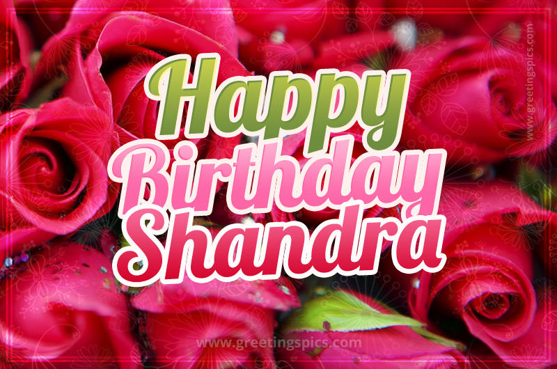 Happy Birthday Shandra beautiful Image with red roses