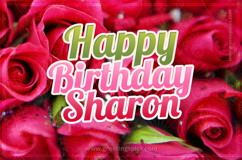 Happy Birthday Sharon beautiful Image with red roses