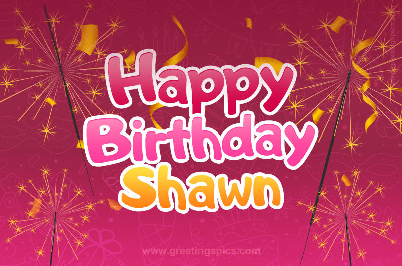 Happy Birthday Shawn Image with sparklers