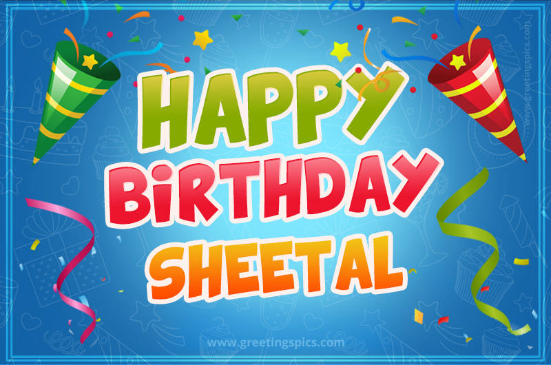 Happy Birthday Sheetal picture with confetti and party poppers