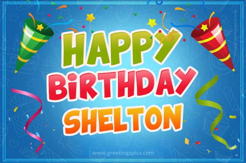 Happy Birthday Shelton picture with confetti and party poppers