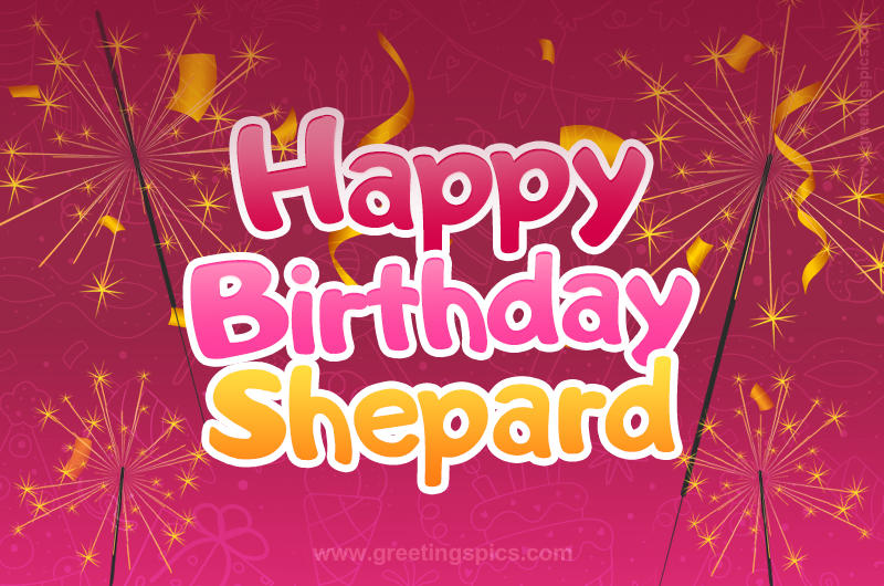 Happy Birthday Shepard Image with sparklers