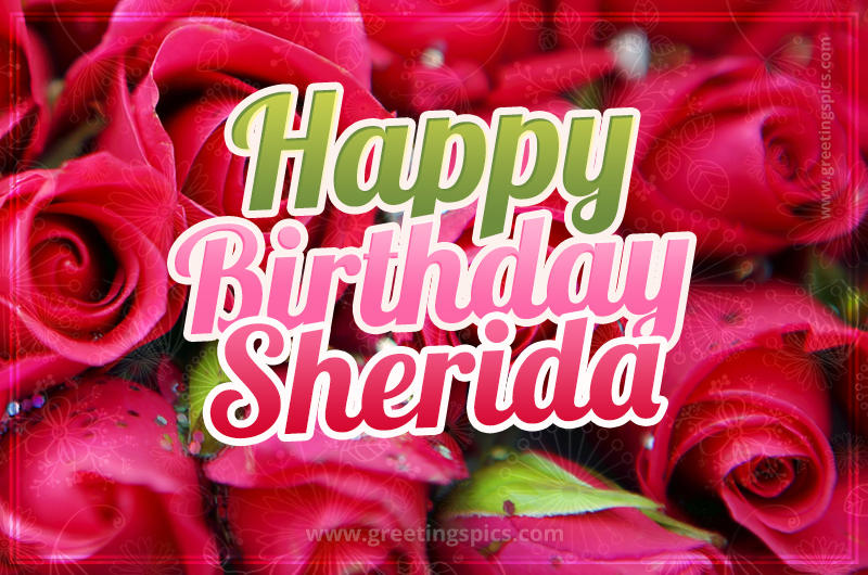 Happy Birthday Sherida beautiful Image with red roses