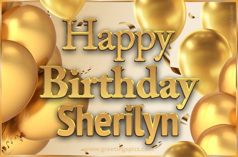 Happy Birthday Sherilyn Card with golden confetti and balloons