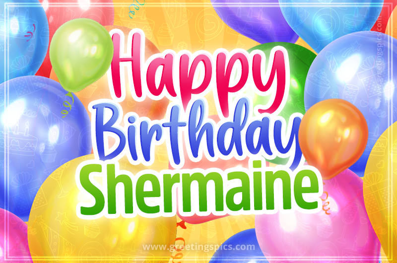 Happy Birthday Shermaine Image with colorful balloons