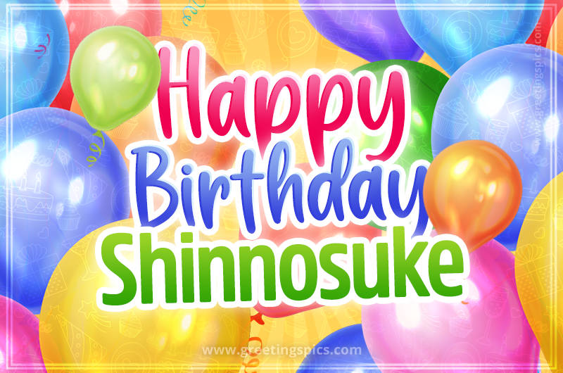 Happy Birthday Shinnosuke Image with colorful balloons