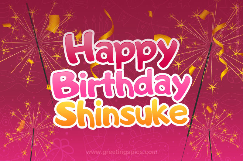 Happy Birthday Shinsuke Image with sparklers