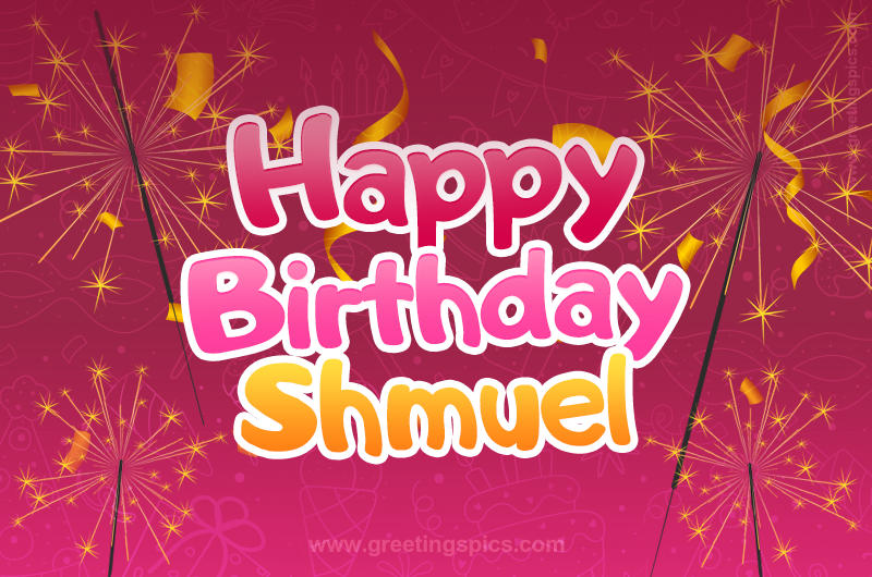 Happy Birthday Shmuel Image with sparklers