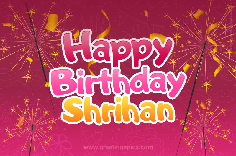 Happy Birthday Shrihan Image with sparklers