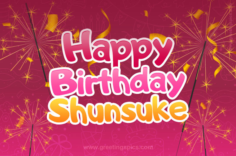 Happy Birthday Shunsuke Image with sparklers