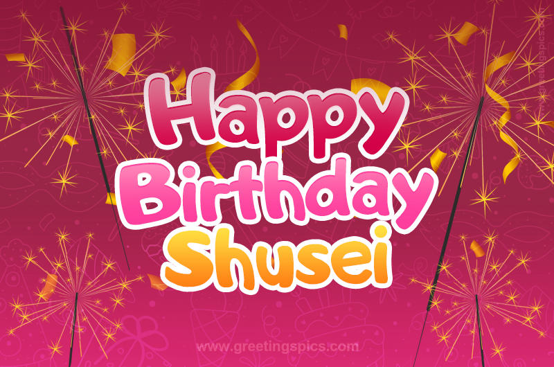 Happy Birthday Shusei Image with sparklers