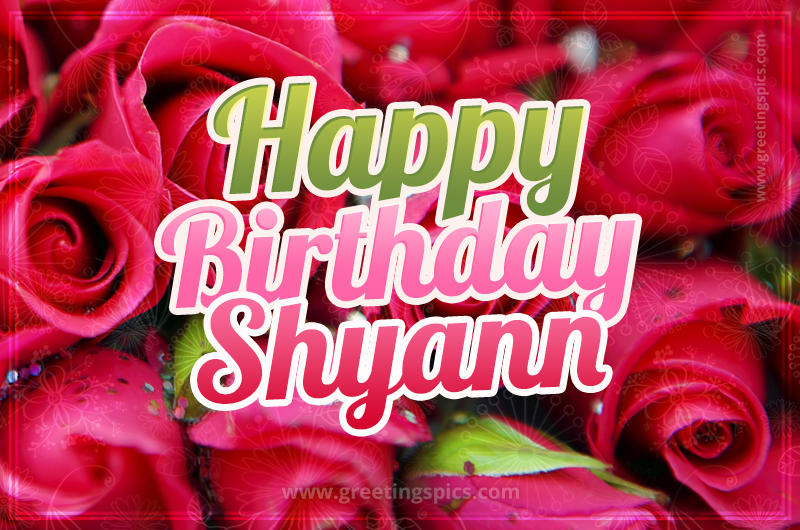 Happy Birthday Shyann beautiful Image with red roses