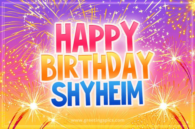 Happy Birthday Shyheim Picture with fireworks