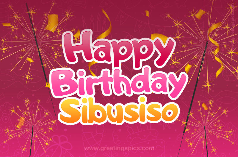 Happy Birthday Sibusiso Image with sparklers