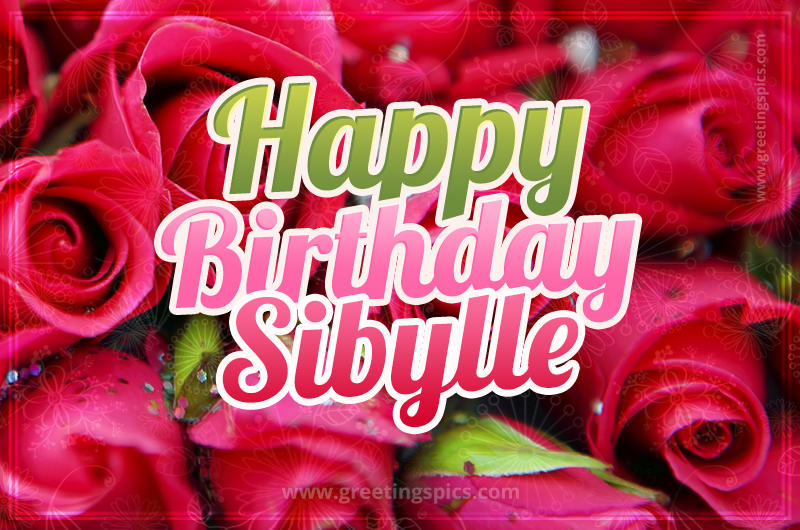 Happy Birthday Sibylle beautiful Image with red roses