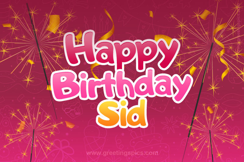 Happy Birthday Sid Image with sparklers