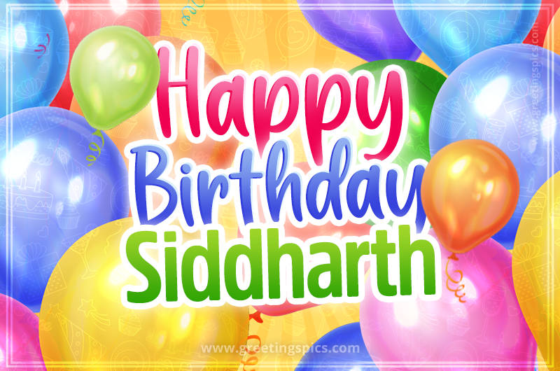 Happy Birthday Siddharth Image with colorful balloons