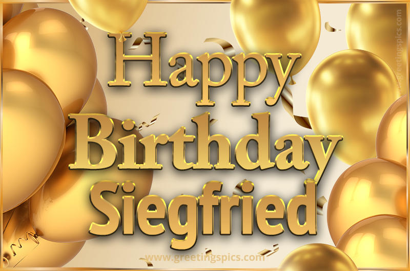 Happy Birthday Siegfried Card with golden confetti and balloons