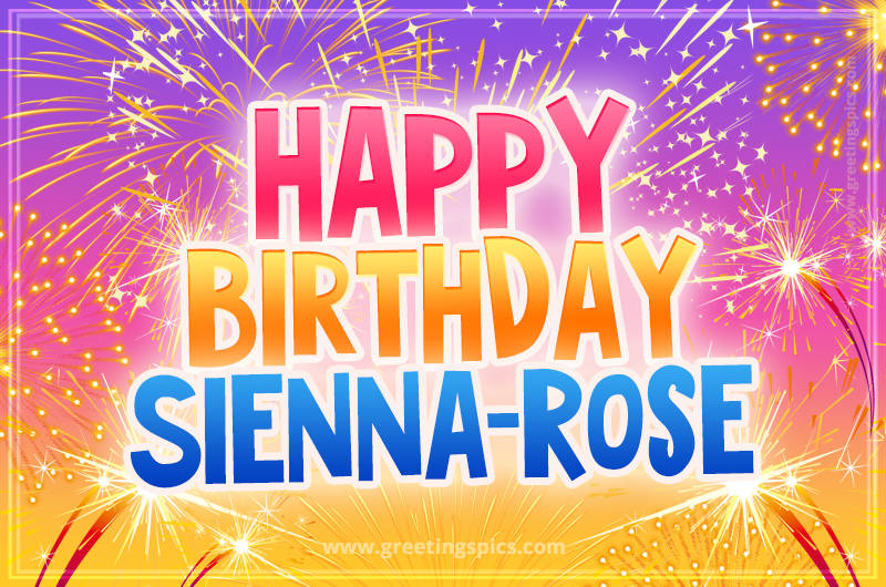 Happy Birthday Sienna-Rose Picture with fireworks