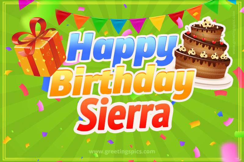 Happy Birthday Sierra picture with flags, chocolate cake and gift box