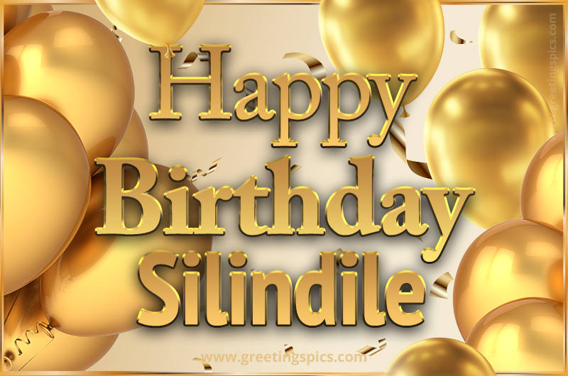 Happy Birthday Silindile Card with golden confetti and balloons