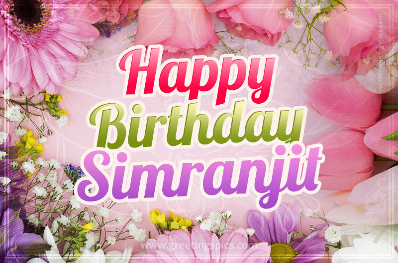 Happy Birthday Simranjit Picture with beautiful flowers