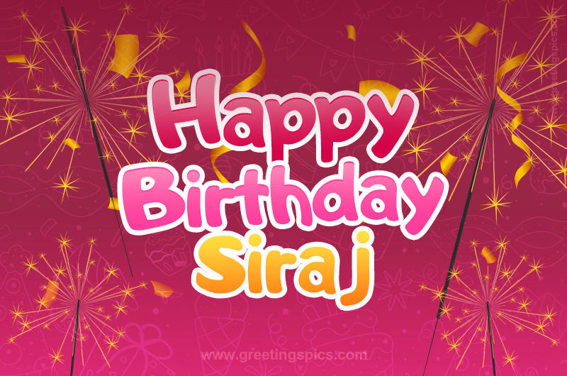 Happy Birthday Siraj Image with sparklers