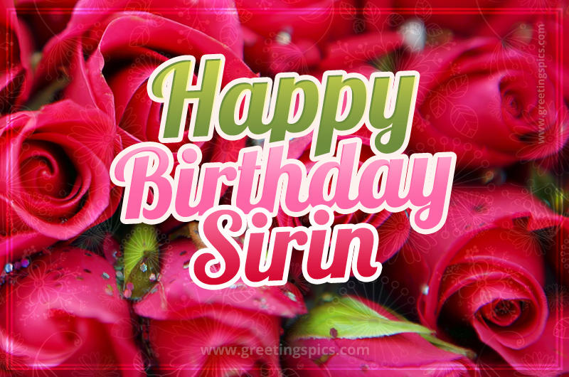 Happy Birthday Sirin beautiful Image with red roses