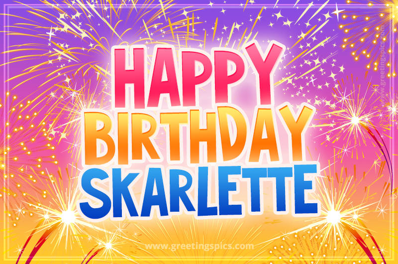 Happy Birthday Skarlette Picture with fireworks